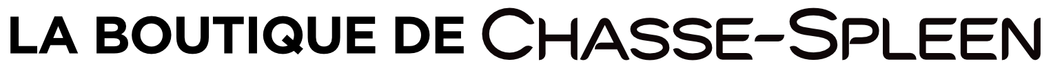 La boutique Chasse-Spleen